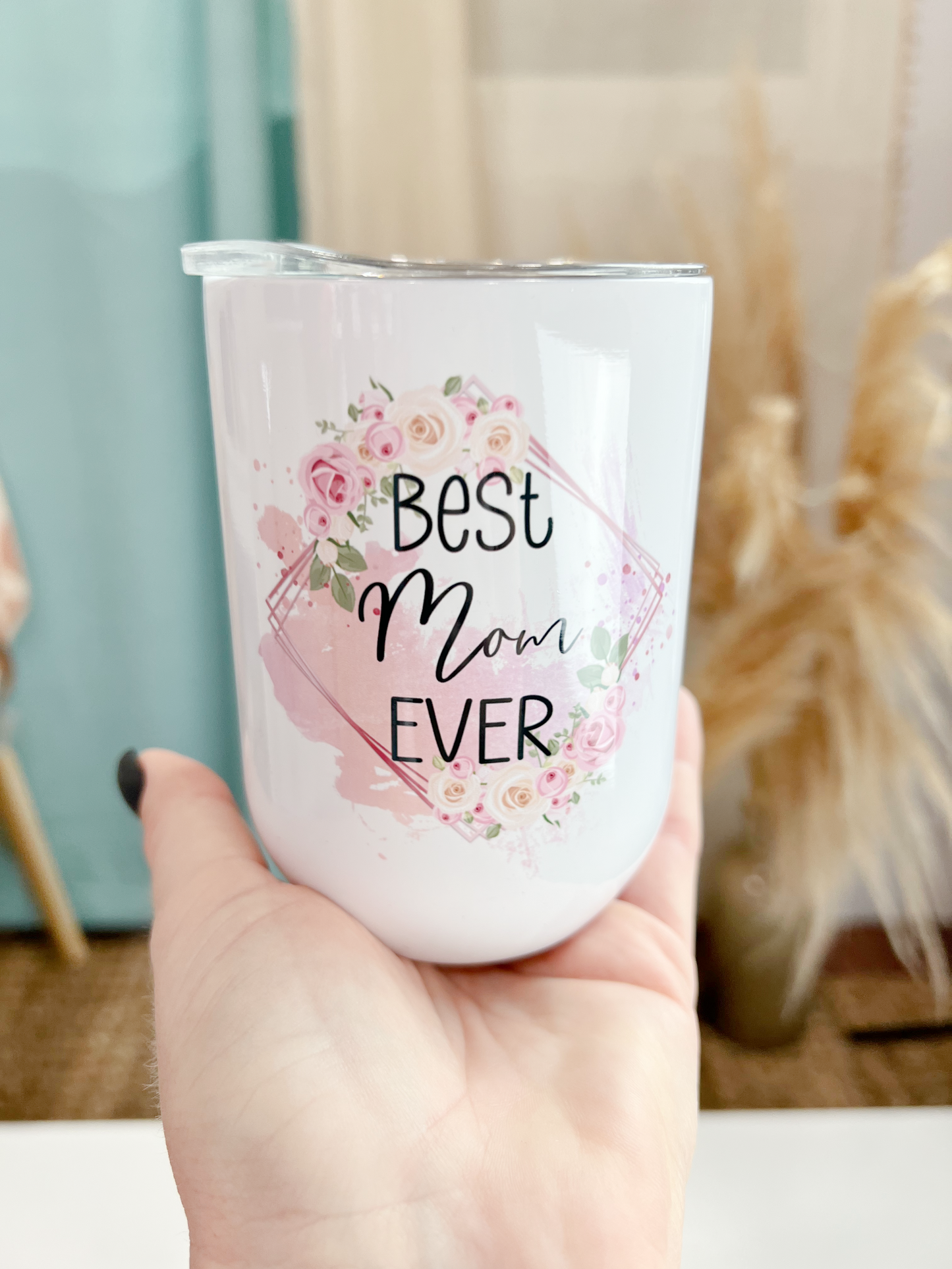 Best Mom Ever - Wine Tumbler